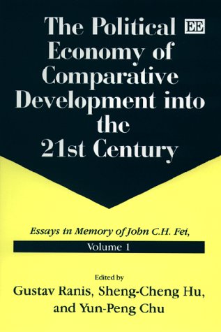 The Political Economy of Comparative Development into the 21st Century: Essays in Memory of John C.H. Fei