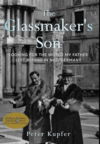 The Glassmaker’s Son : Looking for the World my Father left behind in Nazi Germany