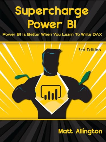 Supercharge Power BI : Power BI is Better When You Learn To Write DAX