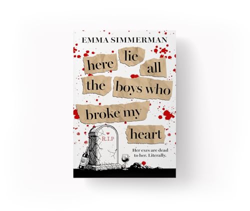 Here Lie All the Boys Who Broke My Heart : A binge-worthy campus thriller romance!