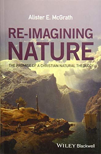 Re-imagining Nature - the Promise of a Christian  Natural Theology