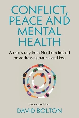 Conflict, Peace and Mental Health : A Case Study from Northern Ireland on Addressing Trauma and Loss: