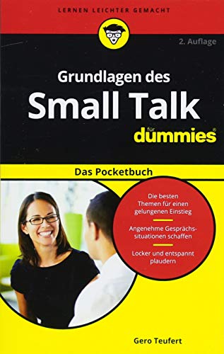 Grundlagen des Small Talk für Dummies Das Pocketbuch (Für Dummies)