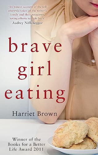 Brave Girl Eating: The inspirational true story of one family's battle with anorexia