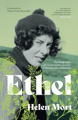 Ethel : The biography of countryside pioneer Ethel Haythornthwaite