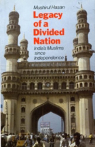 Legacy of a Divided Nation : India's Muslims Since Independence