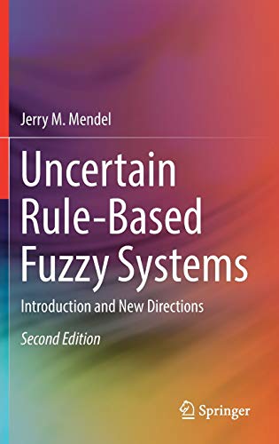 Uncertain Rule-Based Fuzzy Systems: Introduction and New Directions, 2nd Edition