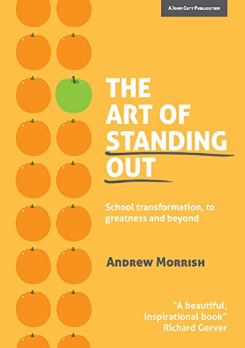 The Art of Standing Out: Transforming Your School to Outstanding ... and Beyond