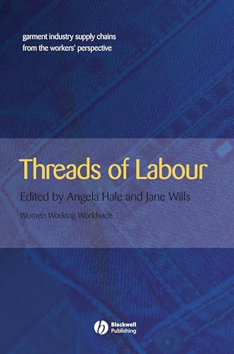 Threads of Labour: Garment Industry Supply Chains from the Workers Perspective