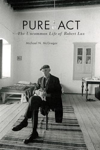 Pure Act: The Uncommon Life of Robert Lax