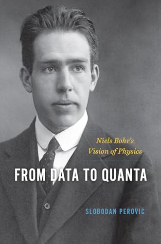 From Data to Quanta: Niels Bohrs Vision of Physics