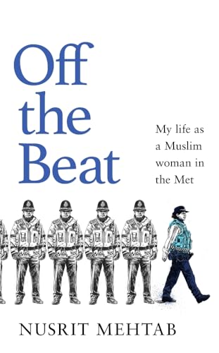 Off The Beat : My life as a brown, Muslim woman in the Met