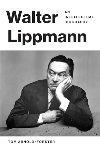 Walter Lippmann : An Intellectual Biography
