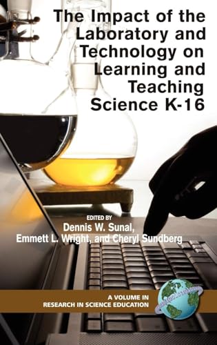 The Impact of the Laboratory and Technology on Learning and Teaching Science K-16