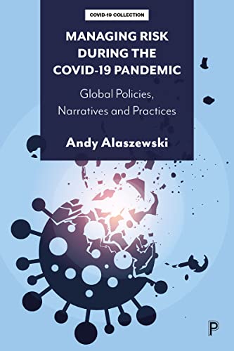 Managing Risk during the COVID-19 Pandemic : Global Policies, Narratives and Practices