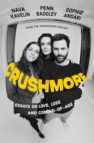 Crushmore : Essays on Love, Loss, and Coming-of-Age