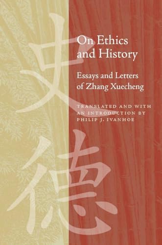 On Ethics and History: Essays and Letters of Zhang Xuecheng
