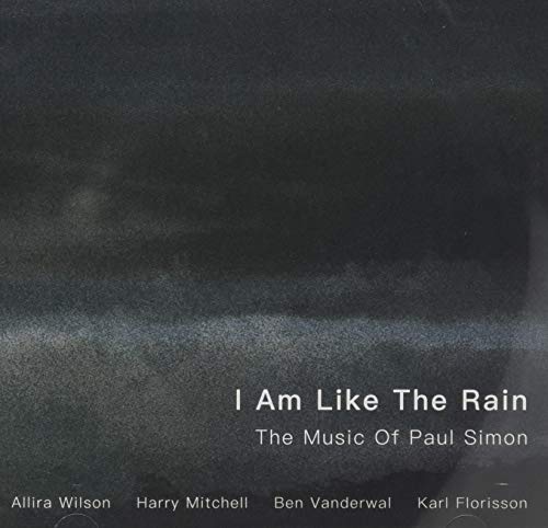 Florisson Allira Wilson / Harry Mitchell / Ben Vanderwal / Karl - I Am Like The Rain: The Music Of Paul Simon [CD]