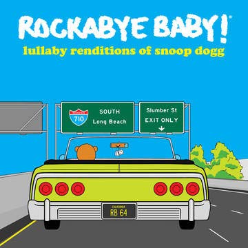 Album cover for "Rockabye Baby! Lullaby Renditions Of Snoop Dogg" featuring a car.