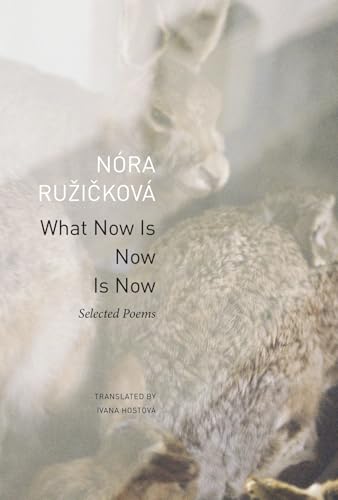 What Now Is Now Is Now : Selected Poems