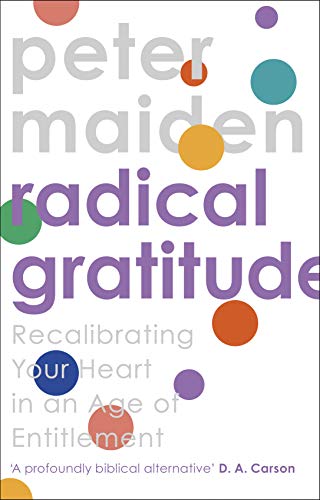 Radical Gratitude: Recalibrating Your Heart in An Age of Entitlement