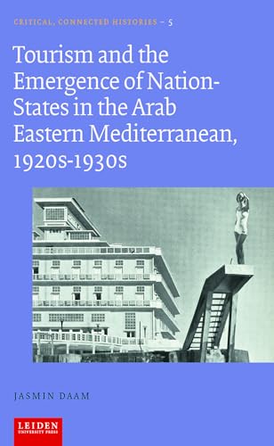 Tourism and the Emergence of Nation-States in the Arab Eastern Mediterranean, 1920s-1930s