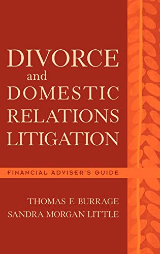 Divorce and Domestic Relations Litigation: Financial Advisers Guide