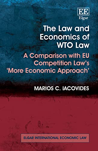 The Law and Economics of WTO Law: A Comparison with EU Competition Laws More Economic Approach