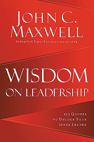 Wisdom on Leadership : 102 Quotes to Unlock Your Potential to Lead