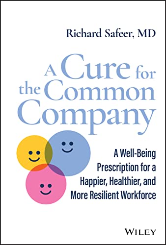 A Cure for the Common Company: A Well-Being Prescription for a Healthier