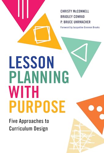 Lesson Planning with Purpose : Five Approaches to Curriculum Design