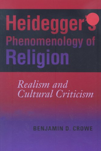 Heideggers Phenomenology of Religion: Realism and Cultural Criticism