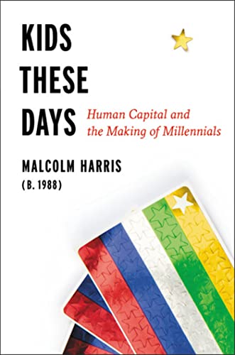 Kids These Days : The Making of Millennials
