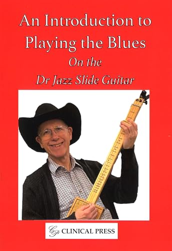 An Introduction to Playing the Blues : On the Dr Jazz Slide Guitar