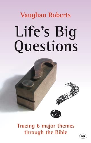 Life's Big Questions : Tracing 6 Major Themes Through The Bible