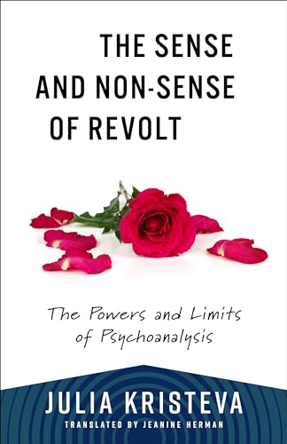 The Sense and Non-Sense of Revolt : The Powers and Limits of Psychoanalysis