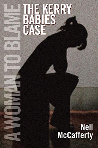 A Woman to Blame : The Kerry Babies Case