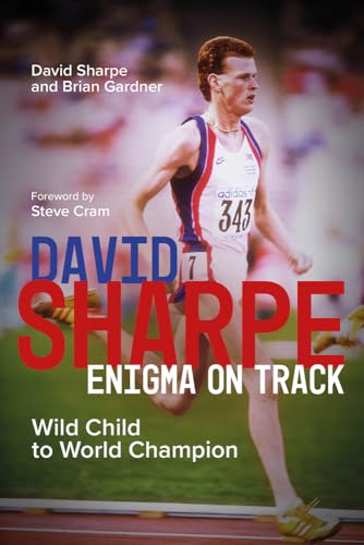 David Sharpe, Enigma on Track : Wild Child to World Champion