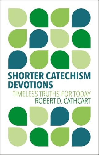 Shorter Catechism Devotions : Timeless Truths for Today