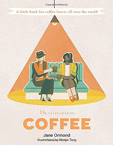 Destination Coffee: A Little Book for Coffee Lovers All Over the World (Destination Series)