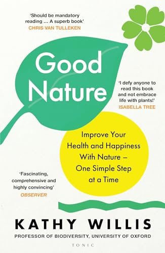 Good Nature : Improve Your Health and Happiness with Nature – One Simple Step at a Time