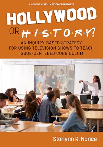 Hollywood or History? : An Inquiry-Based Strategy for Using Television Shows to Teach Issue-Centered Curriculum