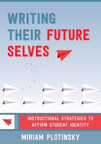 Writing Their Future Selves : Instructional Strategies to Affirm Student Identity