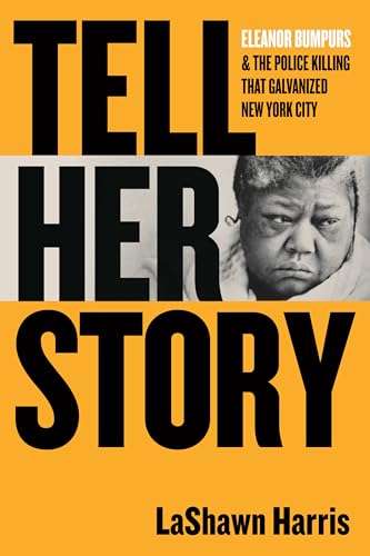 Tell Her Story : Eleanor Bumpurs & the Police Killing That Galvanized New York City