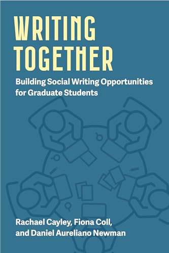 Writing Together : Building Social Writing Opportunities for Graduate Students