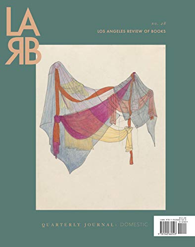 Los Angeles Review of Books Quarterly Journal: Domestic Issue : Fall 2020, No. 28