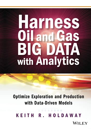 Harness Oil and Gas Big Data with Analytics: Optimize Exploration and Production with Data Driven Models