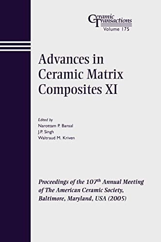 Advances in Ceramic Matrix Composites XI: Proceedings of the 107th Annual Meeting of the American Ceramic Society