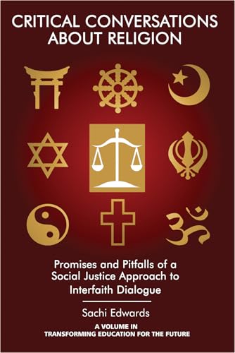 Critical Conversations about Religion : Promises and Pitfalls of a Social Justice Approach to Interfaith Dialogue