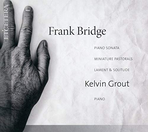 Kelvin Grout - Frank Bridge: Piano Sonata / Lament & Solitude [CD]